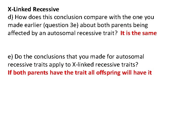 X-Linked Recessive d) How does this conclusion compare with the one you made earlier