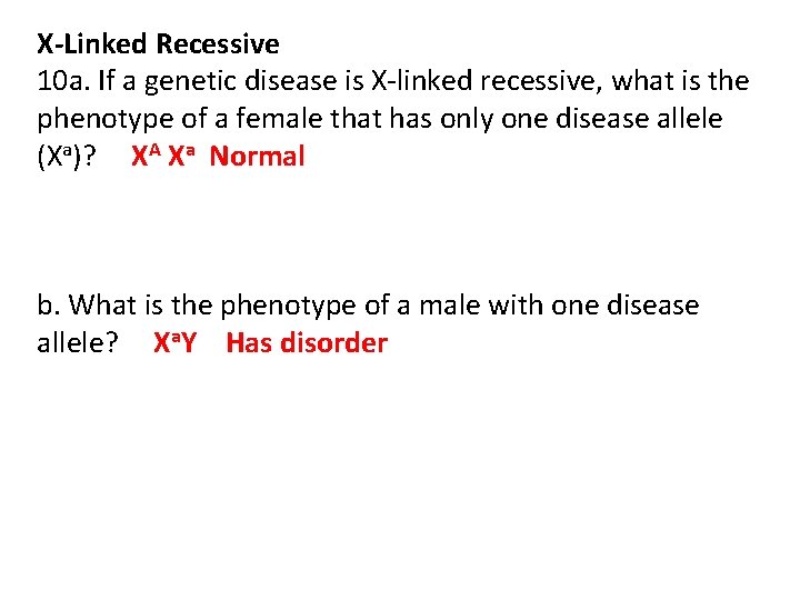 X-Linked Recessive 10 a. If a genetic disease is X-linked recessive, what is the