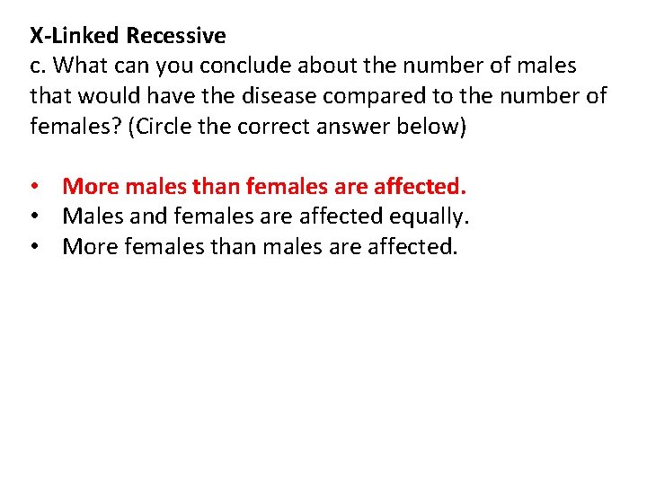 X-Linked Recessive c. What can you conclude about the number of males that would