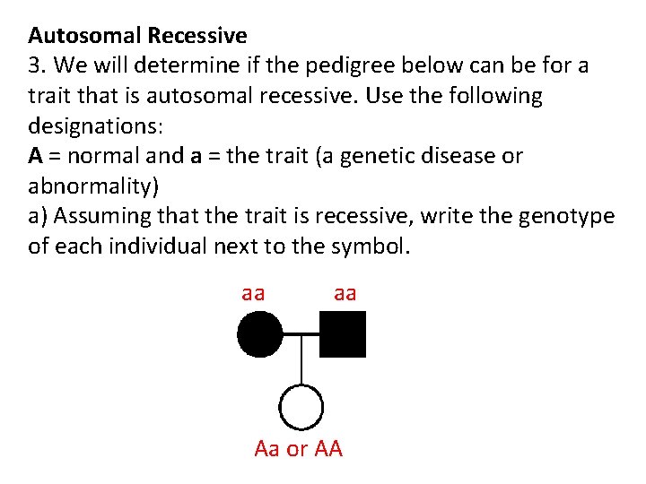 Autosomal Recessive 3. We will determine if the pedigree below can be for a