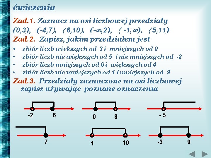 ćwiczenia Zad. 1. Zaznacz na osi liczbowej przedziały (0, 3), (-4, 7 , 6,