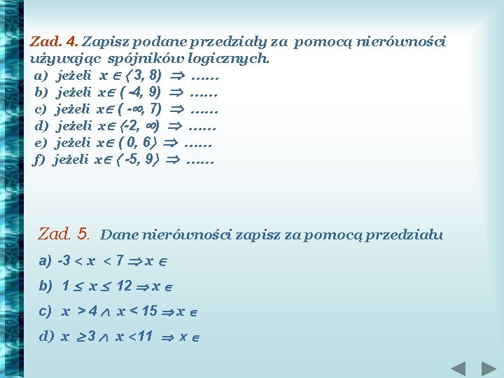 Zad. 4. Zapisz podane przedziały za pomocą nierówności używając spójników logicznych. a) jeżeli x