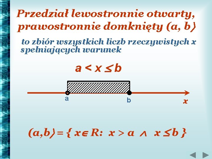 Przedział lewostronnie otwarty, prawostronnie domknięty (a, b to zbiór wszystkich liczb rzeczywistych x spełniających