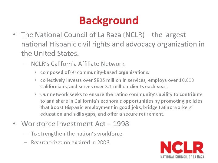 Background • The National Council of La Raza (NCLR)—the largest national Hispanic civil rights