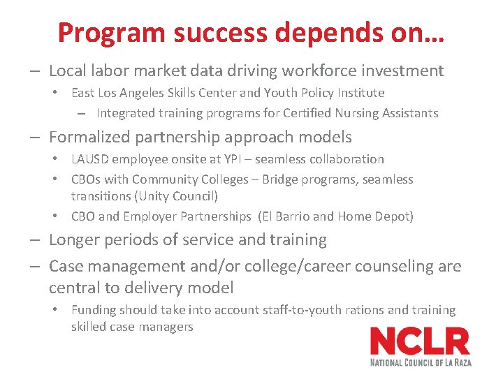 Program success depends on… – Local labor market data driving workforce investment • East