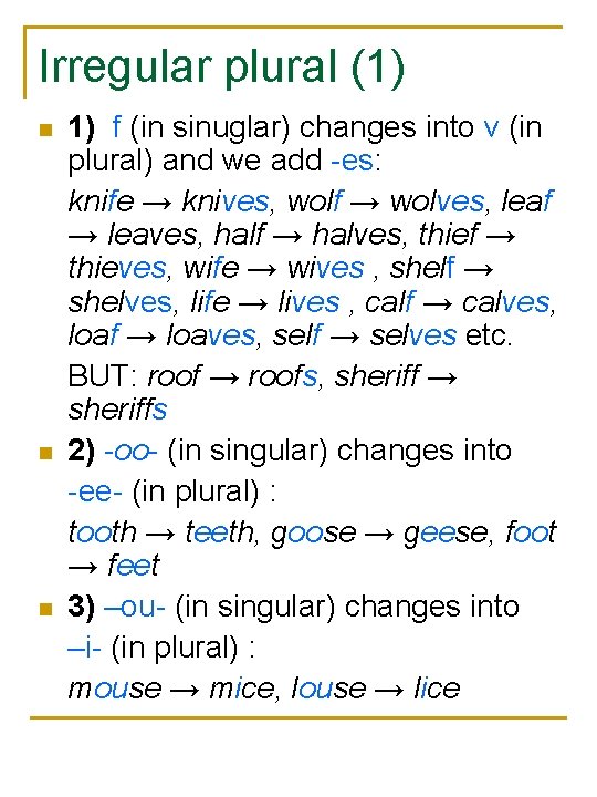 Irregular plural (1) n n n 1) f (in sinuglar) changes into v (in