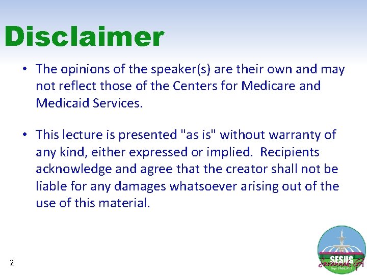 Disclaimer • The opinions of the speaker(s) are their own and may not reflect