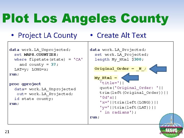 Plot Los Angeles County • Project LA County data work. LA_Unprojected; set MAPS. COUNTIES;