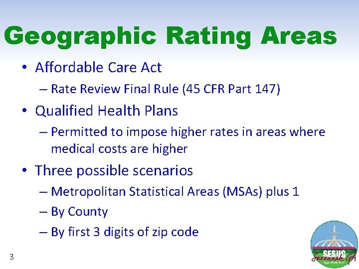 Geographic Rating Areas • Affordable Care Act – Rate Review Final Rule (45 CFR
