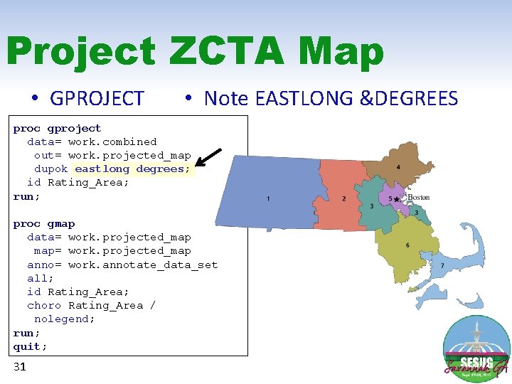 Project ZCTA Map • GPROJECT • Note EASTLONG &DEGREES proc gproject data= work. combined