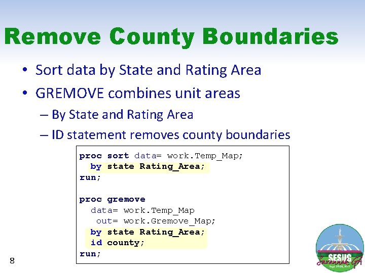 Remove County Boundaries • Sort data by State and Rating Area • GREMOVE combines