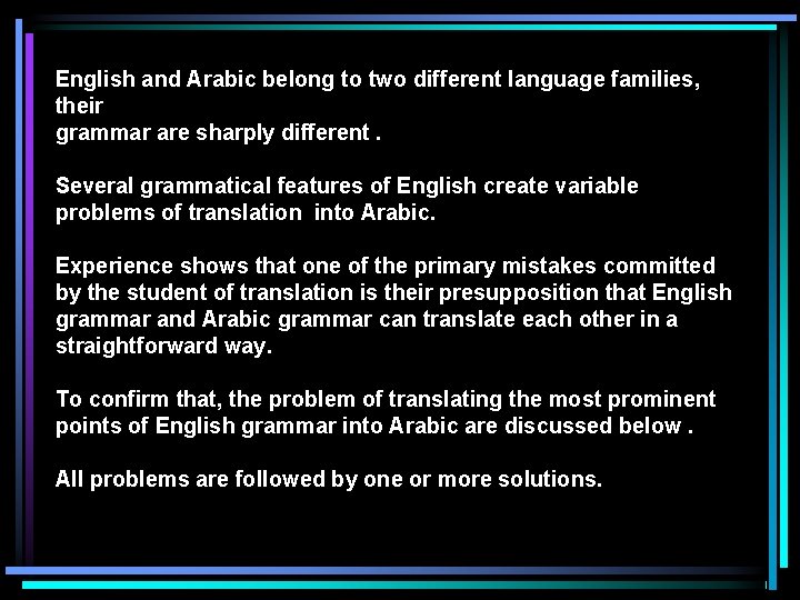 English and Arabic belong to two different language families, their grammar are sharply different.