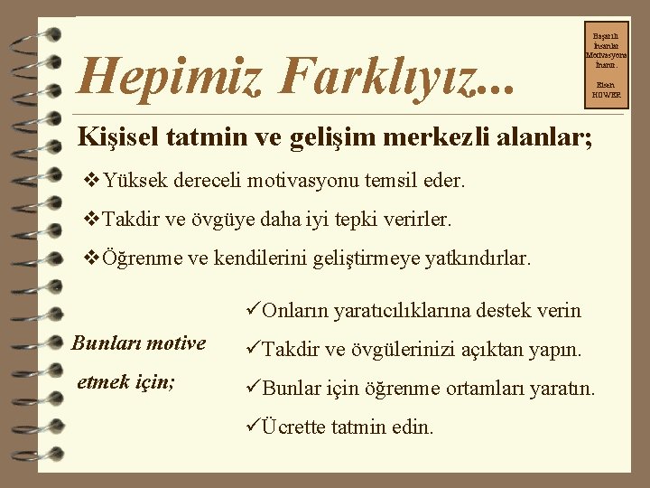 Hepimiz Farklıyız. . . Başarılı İnsanlar Motivasyona İnanır. Eisen HOWER Kişisel tatmin ve gelişim