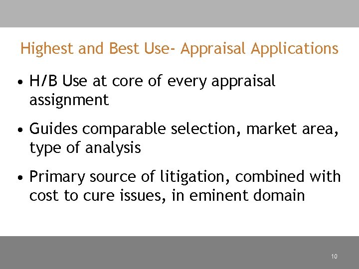 Highest and Best Use- Appraisal Applications • H/B Use at core of every appraisal