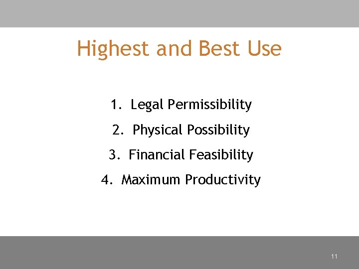 Highest and Best Use 1. Legal Permissibility 2. Physical Possibility 3. Financial Feasibility 4.