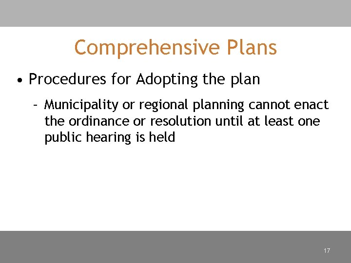 Comprehensive Plans • Procedures for Adopting the plan – Municipality or regional planning cannot