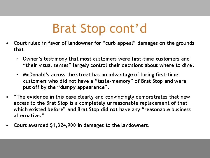 Brat Stop cont’d • Court ruled in favor of landowner for “curb appeal” damages