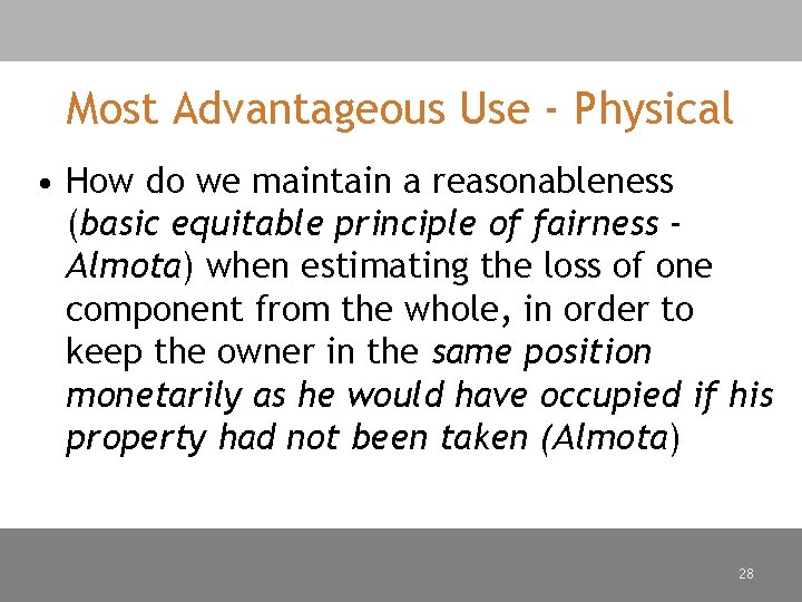 Most Advantageous Use - Physical • How do we maintain a reasonableness (basic equitable