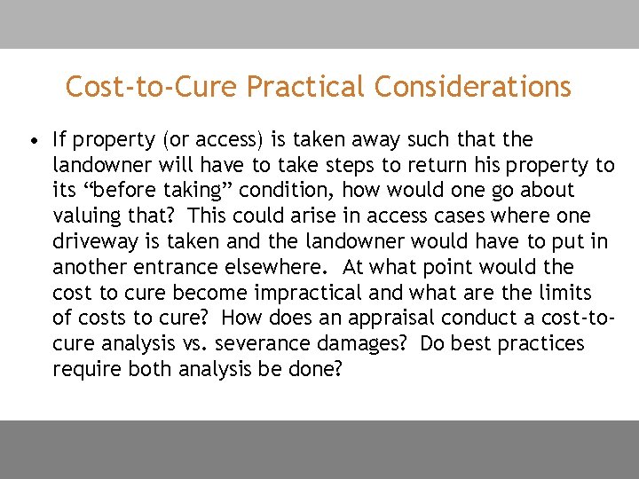 Cost-to-Cure Practical Considerations • If property (or access) is taken away such that the