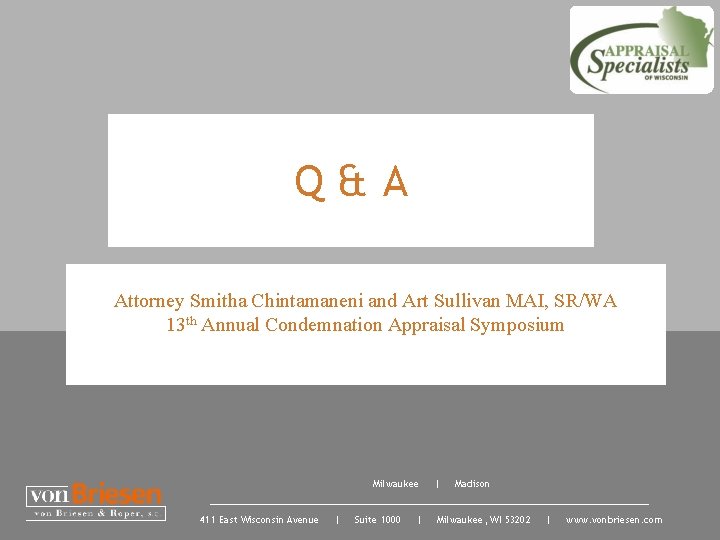 Q&A Attorney Smitha Chintamaneni and Art Sullivan MAI, SR/WA 13 th Annual Condemnation Appraisal