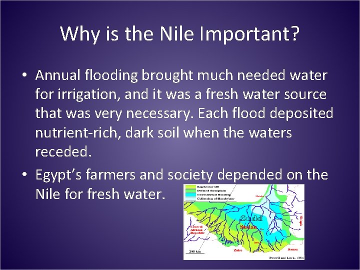 Why is the Nile Important? • Annual flooding brought much needed water for irrigation, Why is the Nile Important? • Annual flooding brought much needed water for irrigation,