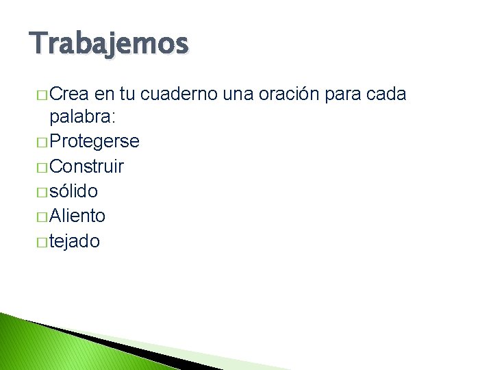 Trabajemos � Crea en tu cuaderno una oración para cada palabra: � Protegerse �