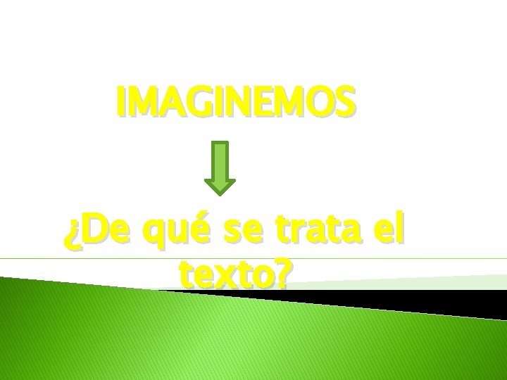 IMAGINEMOS ¿De qué se trata el texto? 