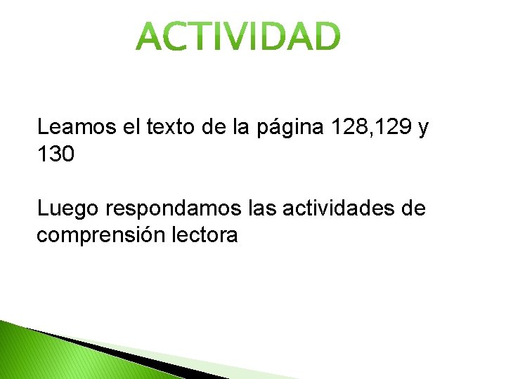 Leamos el texto de la página 128, 129 y 130 Luego respondamos las actividades