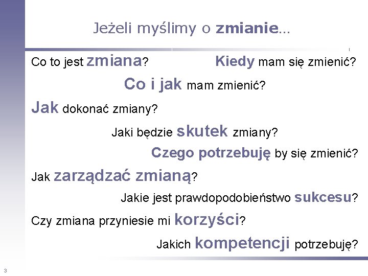 Jeżeli myślimy o zmianie… Co to jest zmiana? Kiedy mam się zmienić? Co i