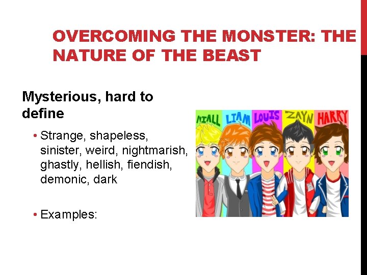 OVERCOMING THE MONSTER: THE NATURE OF THE BEAST Mysterious, hard to define • Strange,