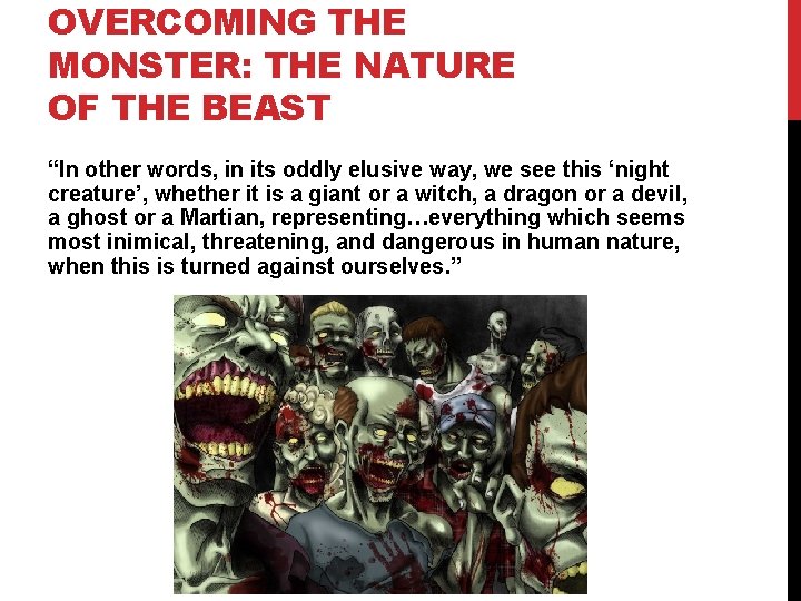 OVERCOMING THE MONSTER: THE NATURE OF THE BEAST “In other words, in its oddly