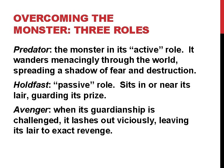 OVERCOMING THE MONSTER: THREE ROLES Predator: the monster in its “active” role. It wanders