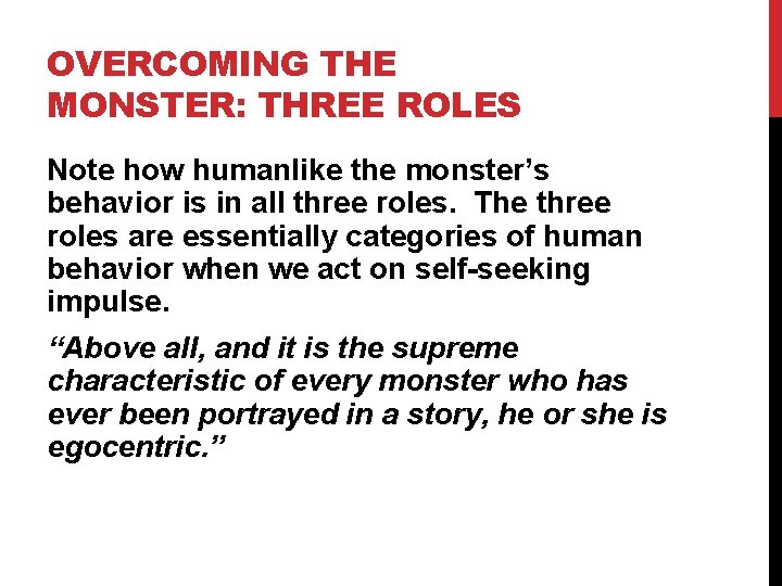 OVERCOMING THE MONSTER: THREE ROLES Note how humanlike the monster’s behavior is in all