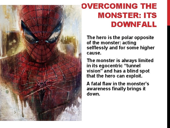 OVERCOMING THE MONSTER: ITS DOWNFALL The hero is the polar opposite of the monster: