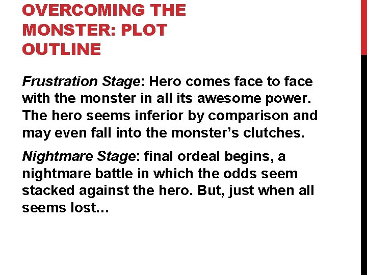 OVERCOMING THE MONSTER: PLOT OUTLINE Frustration Stage: Hero comes face to face with the