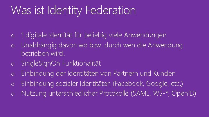 Was ist Identity Federation o o o 1 digitale Identität für beliebig viele Anwendungen