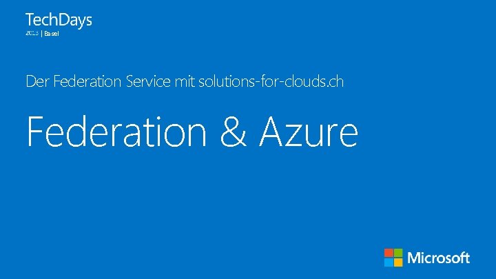 | Basel Der Federation Service mit solutions-for-clouds. ch Federation & Azure 