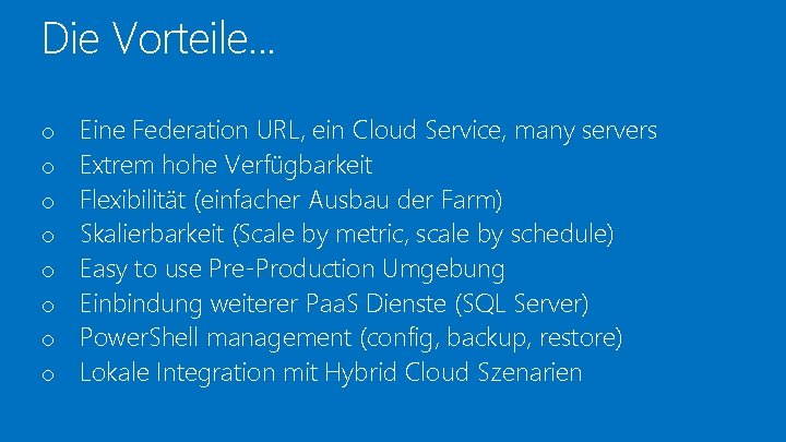 Die Vorteile. . . o o o o Eine Federation URL, ein Cloud Service,