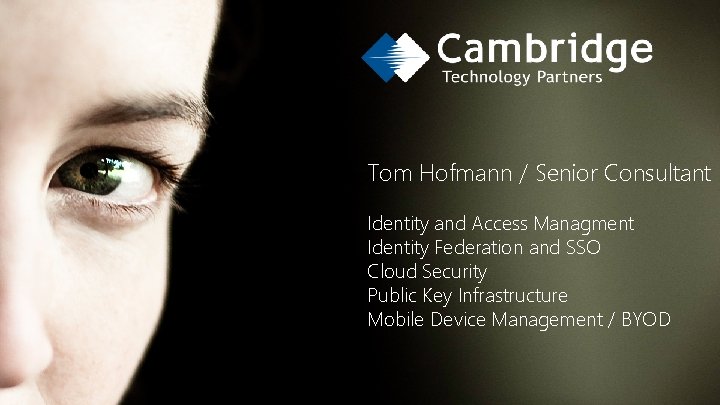 Tom Hofmann / Senior Consultant Identity and Access Managment Identity Federation and SSO Cloud