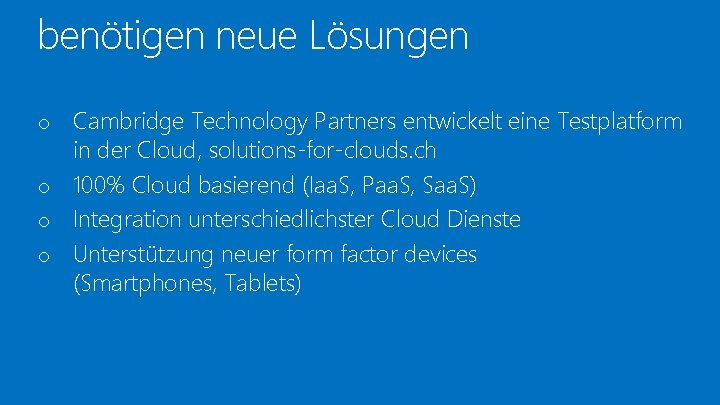 benötigen neue Lösungen Cambridge Technology Partners entwickelt eine Testplatform in der Cloud, solutions-for-clouds. ch