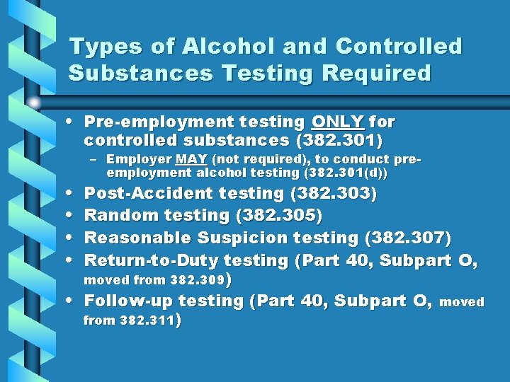 Types of Alcohol and Controlled Substances Testing Required • Pre-employment testing ONLY for controlled