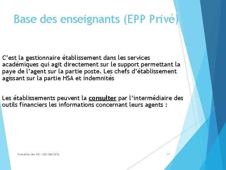 Base des enseignants (EPP Privé) C’est la gestionnaire établissement dans les services académiques qui