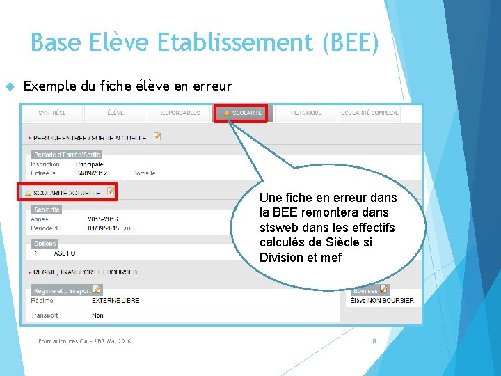 Base Elève Etablissement (BEE) Exemple du fiche élève en erreur Une fiche en erreur