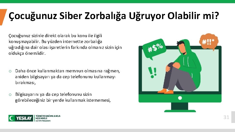 Çocuğunuz Siber Zorbalığa Uğruyor Olabilir mi? Çocuğunuz sizinle direkt olarak bu konu ile ilgili