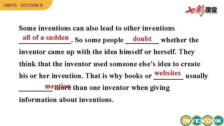 Some inventions can also lead to other inventions all of a sudden So some