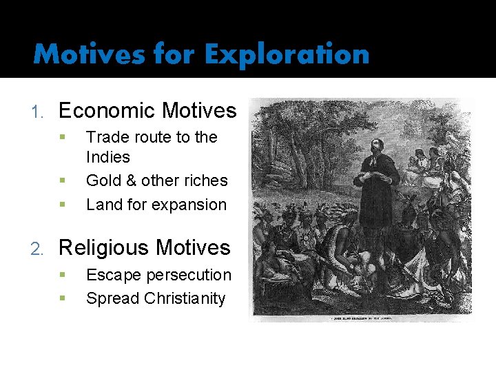 Motives for Exploration 1. Economic Motives § § § 2. Trade route to the