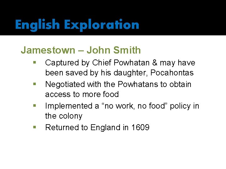 English Exploration Jamestown – John Smith § § Captured by Chief Powhatan & may