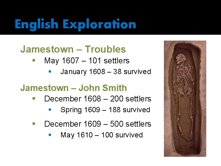 English Exploration Jamestown – Troubles § May 1607 – 101 settlers § January 1608