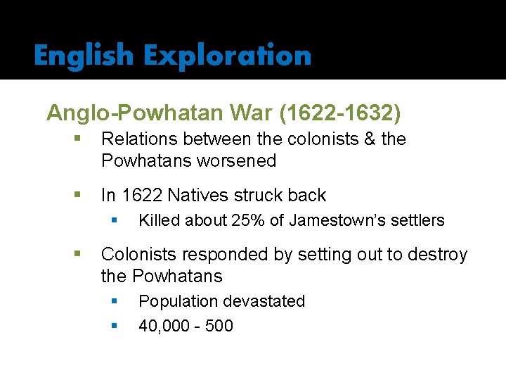English Exploration Anglo-Powhatan War (1622 -1632) § Relations between the colonists & the Powhatans