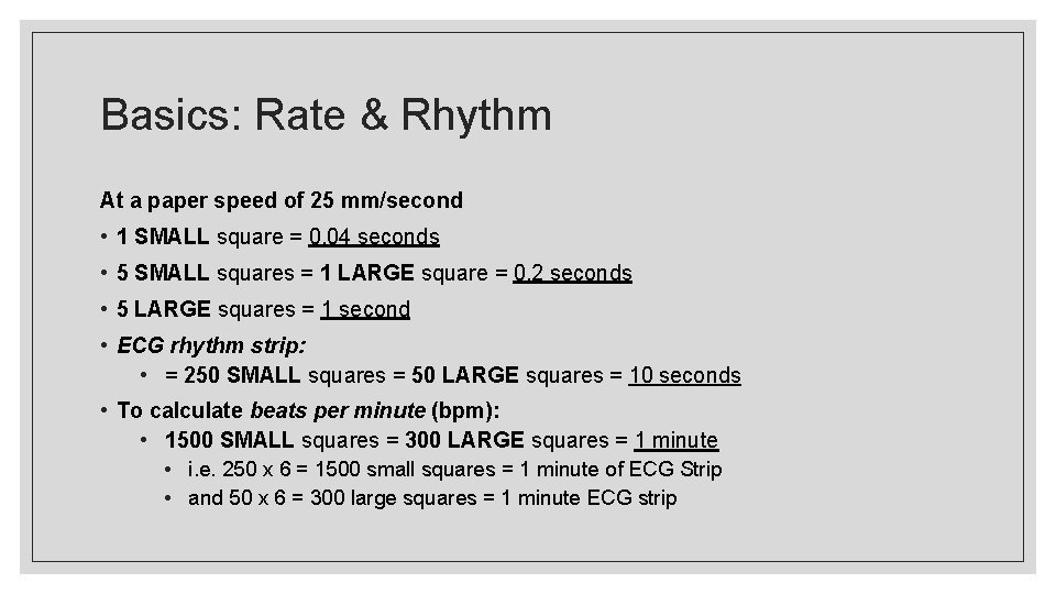 Basics: Rate & Rhythm At a paper speed of 25 mm/second • 1 SMALL